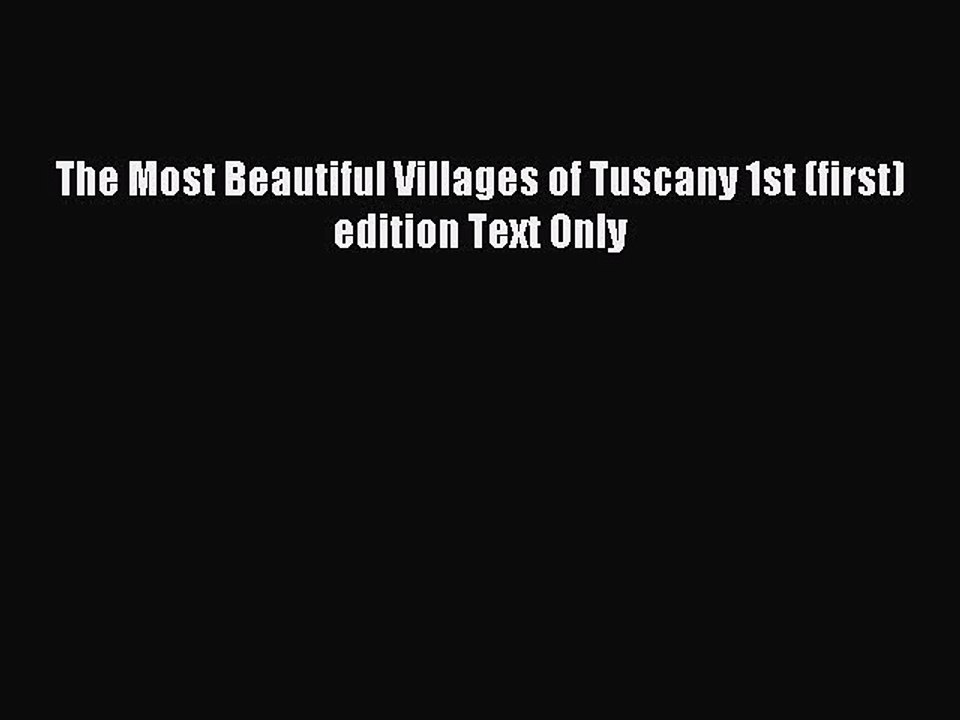 Read The Most Beautiful Villages of Tuscany 1st (first) edition Text Only Ebook Free