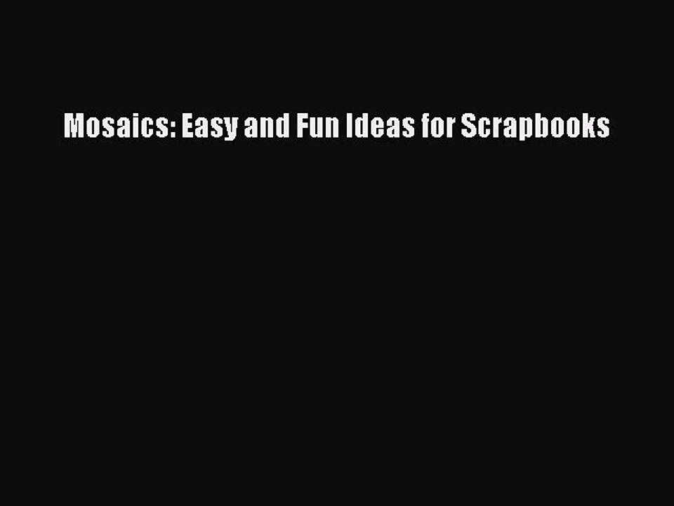 Read Mosaics: Easy and Fun Ideas for Scrapbooks Ebook Free