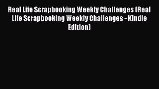 Read Real Life Scrapbooking Weekly Challenges (Real Life Scrapbooking Weekly Challenges - Kindle