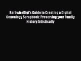 Read BarbwireDigi's Guide to Creating a Digital Genealogy Scrapbook: Preserving your Family