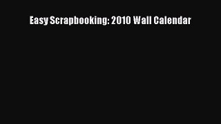 Read Easy Scrapbooking: 2010 Wall Calendar Ebook Free