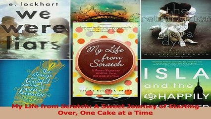Read  My Life from Scratch A Sweet Journey of Starting Over One Cake at a Time Ebook Free