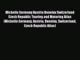Read Michelin Germany Austria Benelux Switzerland Czech Republic Touring and Motoring Atlas