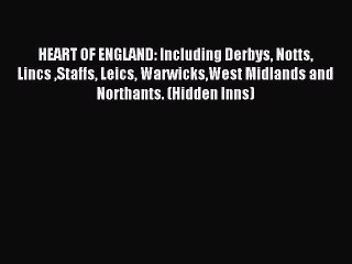 Read HEART OF ENGLAND: Including Derbys Notts Lincs Staffs Leics WarwicksWest Midlands and