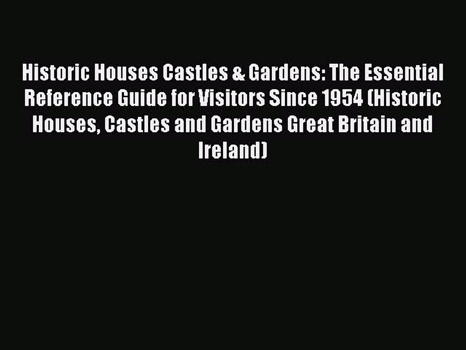 Read Historic Houses Castles & Gardens: The Essential Reference Guide for Visitors Since 1954