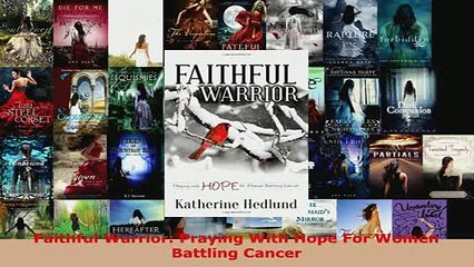 PDF  Faithful Warrior Praying With Hope For Women Battling Cancer Read Full Ebook