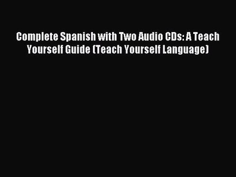 Read Complete Spanish with Two Audio CDs: A Teach Yourself Guide (Teach Yourself Language)