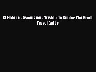 Read St Helena - Ascension - Tristan da Cunha: The Bradt Travel Guide Ebook Online