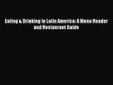 Read Eating & Drinking in Latin America: A Menu Reader and Restaurant Guide Ebook Free