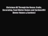 Read Christmas All Through the House: Crafts Decorating Food (Better Homes and Gardens(R))