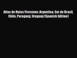 Read Atlas de Rutas Firestone: Argentina Sur de Brasil Chile Paraguay Uruguay (Spanish Edition)