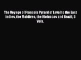 Read The Voyage of Francois Pyrard of Laval to the East Indies the Maldives the Moluccas and