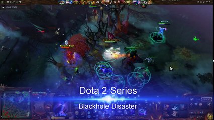 Dota 2 Series - Blackhole Disaster