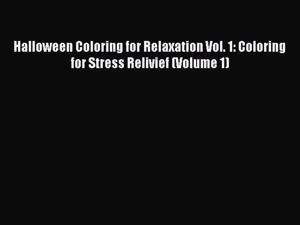 Read Halloween Coloring for Relaxation Vol. 1: Coloring for Stress Relivief (Volume 1) Ebook