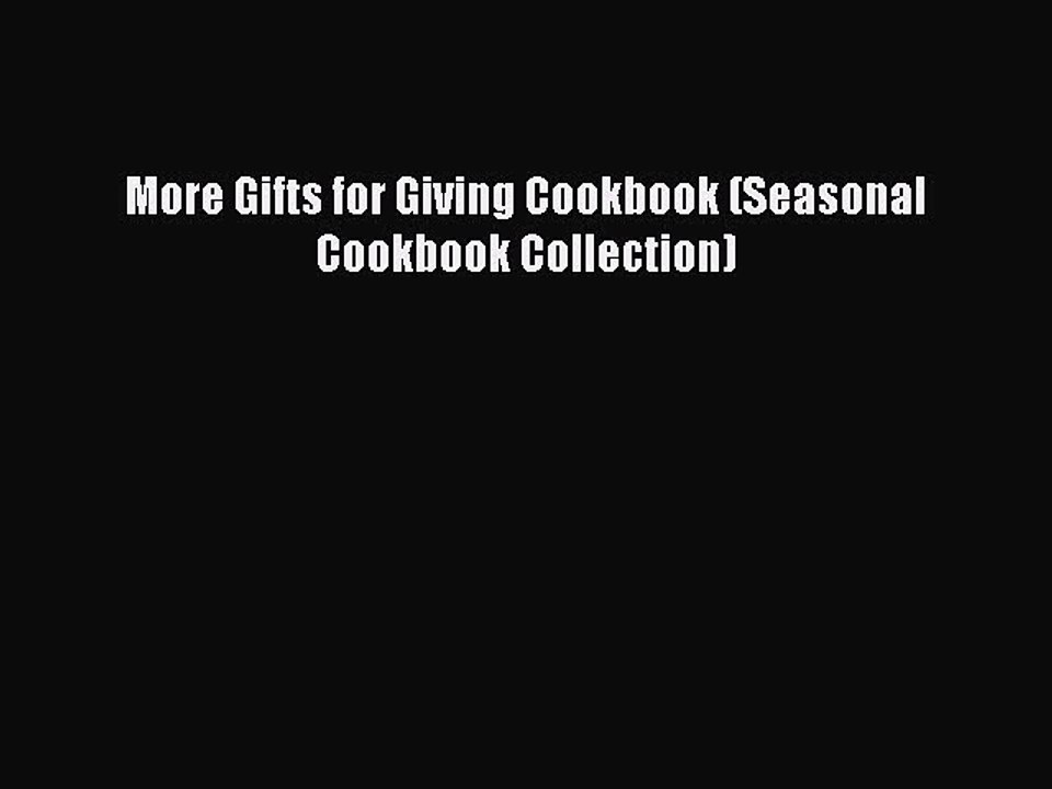 Read More Gifts for Giving Cookbook (Seasonal Cookbook Collection) Ebook Free