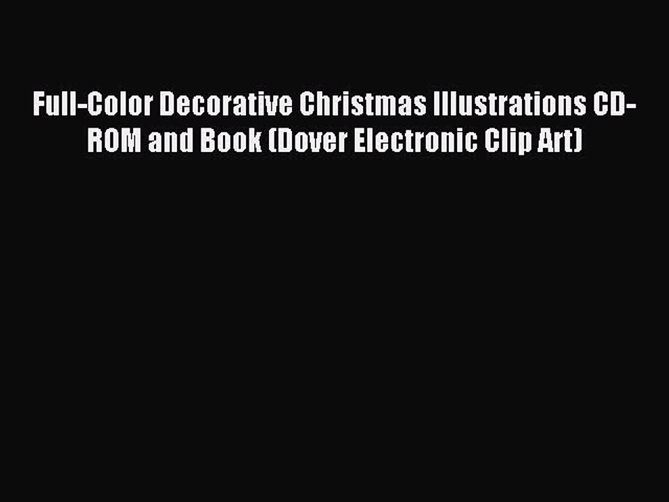Read Full-Color Decorative Christmas Illustrations CD-ROM and Book (Dover Electronic Clip Art)