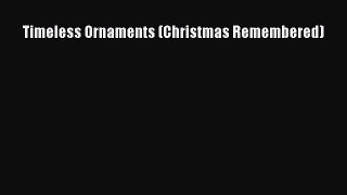 Read Timeless Ornaments (Christmas Remembered) Ebook Free