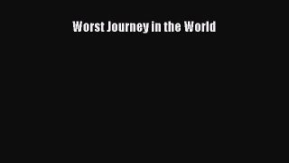 Read Worst Journey in the World Ebook Free