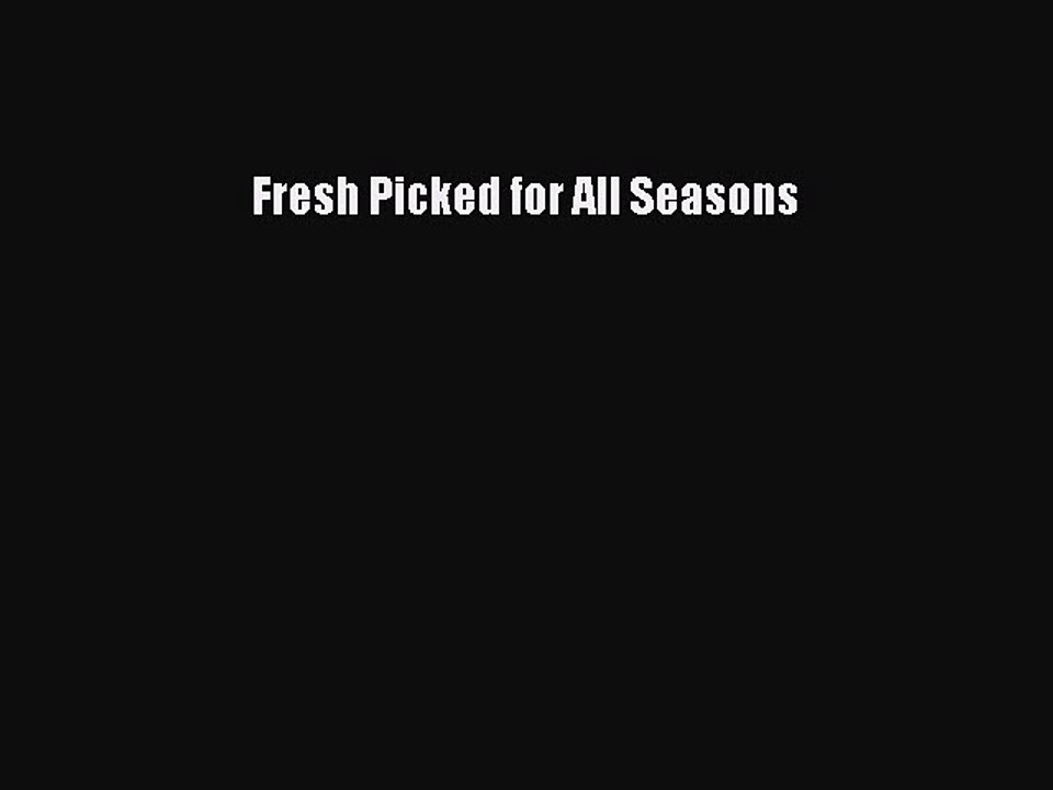 Read Fresh Picked for All Seasons Ebook Free