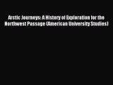 Read Arctic Journeys: A History of Exploration for the Northwest Passage (American University