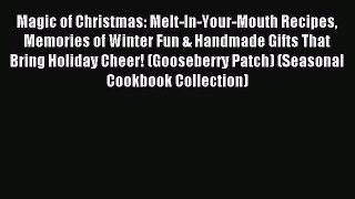 Read Magic of Christmas: Melt-In-Your-Mouth Recipes Memories of Winter Fun & Handmade Gifts