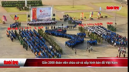 Gần 2000 đoàn viên chào cờ và xếp hình bản đồ Việt Nam
