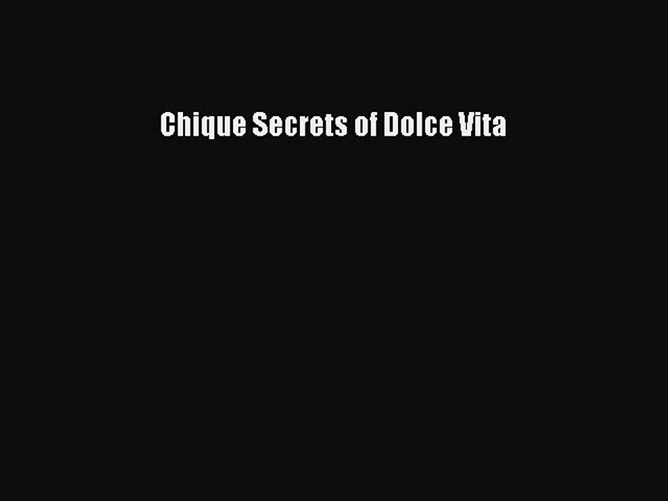 Read Chique Secrets of Dolce Vita Ebook Free