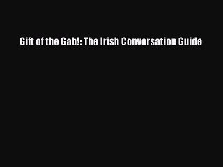 Read Gift of the Gab!: The Irish Conversation Guide PDF Online