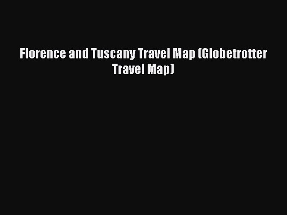 Download Florence and Tuscany Travel Map (Globetrotter Travel Map) PDF Online