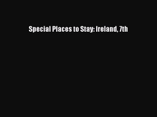 Read Special Places to Stay: Ireland 7th Ebook Free