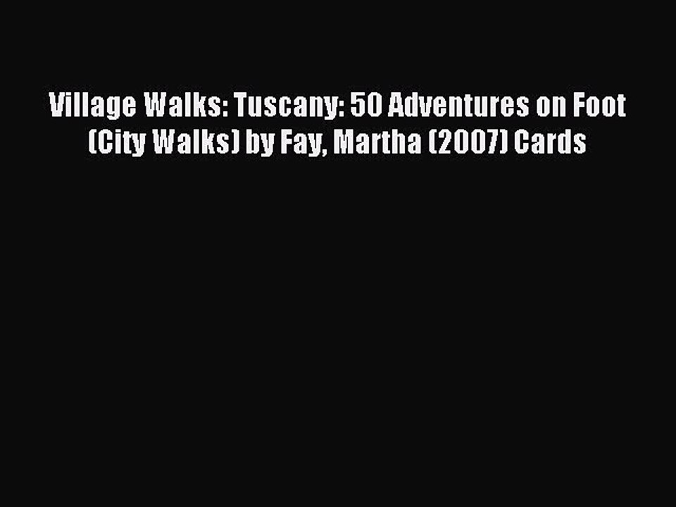 Read Village Walks: Tuscany: 50 Adventures on Foot (City Walks) by Fay Martha (2007) Cards