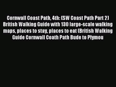 Read Cornwall Coast Path 4th: (SW Coast Path Part 2) British Walking Guide with 130 large-scale