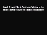 Read Greek Waters Pilot: A Yachtsman's Guide to the Ionian and Aegean Coasts and Islands of