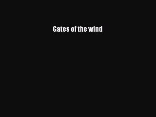 Read Gates of the wind PDF Online