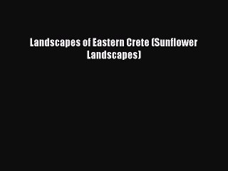 Read Landscapes of Eastern Crete (Sunflower Landscapes) Ebook Free