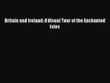 Download Britain and Ireland: A Visual Tour of the Enchanted Isles Ebook Free
