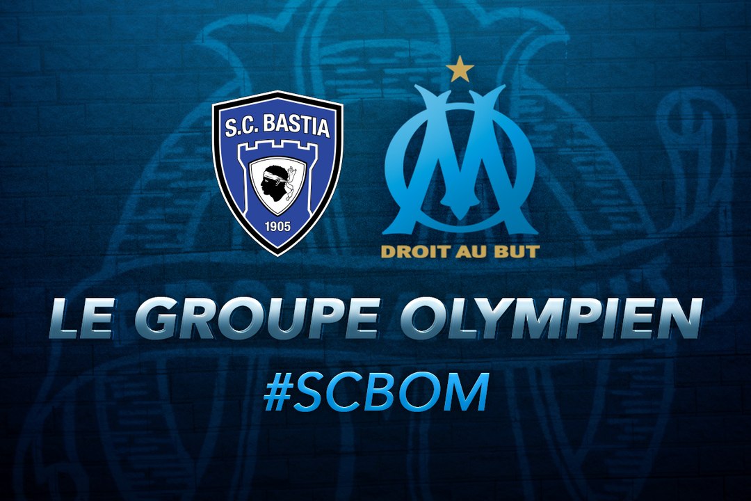 Bastia-OM : les 19 Olympiens