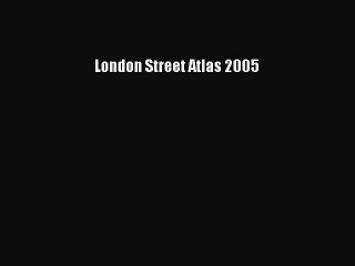 Read London Street Atlas 2005 Ebook Free