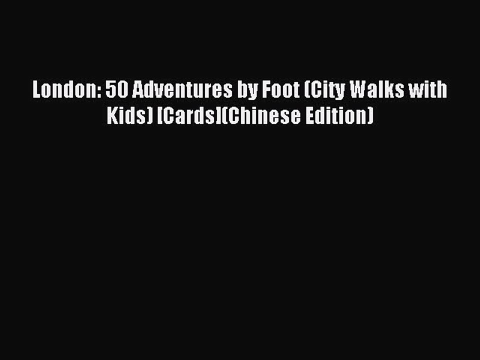 Download London: 50 Adventures by Foot (City Walks with Kids) [Cards](Chinese Edition) PDF