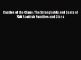 Read Castles of the Clans: The Strongholds and Seats of 750 Scottish Families and Clans Ebook