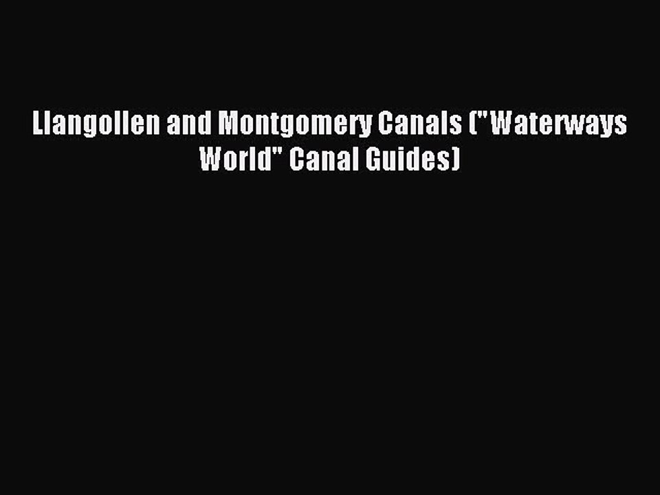 Read Llangollen and Montgomery Canals (Waterways World Canal Guides) Ebook Free