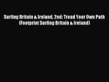 Read Surfing Britain & Ireland 2nd: Tread Your Own Path (Footprint Surfing Britain & Ireland)