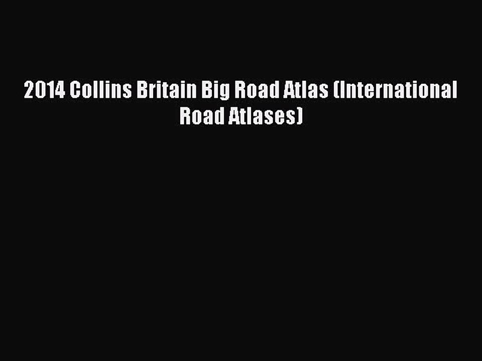 Read 2014 Collins Britain Big Road Atlas (International Road Atlases) Ebook Free