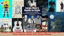 Read  Large Mans Guide to Style Fashion Tips for Big Men  How Heavy Guys Can Dress Sharp Ebook Free