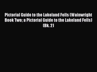 Read Pictorial Guide to the Lakeland Fells (Wainwright Book Two a Pictorial Guide to the Lakeland