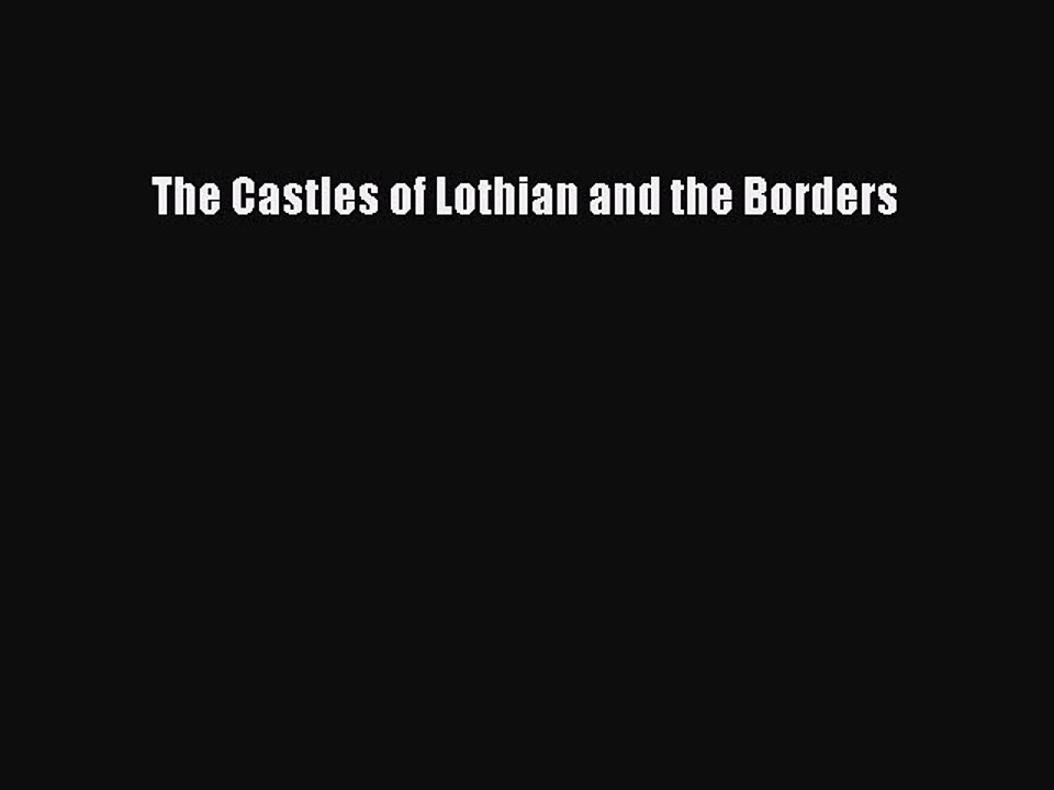 Read The Castles of Lothian and the Borders Ebook Free