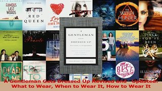 Read  A Gentleman Gets Dressed Up Revised and   Updated What to Wear When to Wear It How to Ebook Free