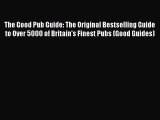 Read The Good Pub Guide: The Original Bestselling Guide to Over 5000 of Britain's Finest Pubs