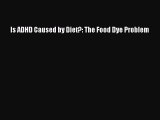 Read Is ADHD Caused by Diet?: The Food Dye Problem Ebook