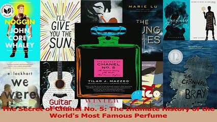 Read  The Secret of Chanel No 5 The Intimate History of the Worlds Most Famous Perfume Ebook Free